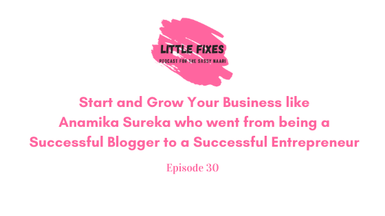 Start and Grow Your Business like Anamika Sureka- Successful Blogger to Successful Entrepreneur
