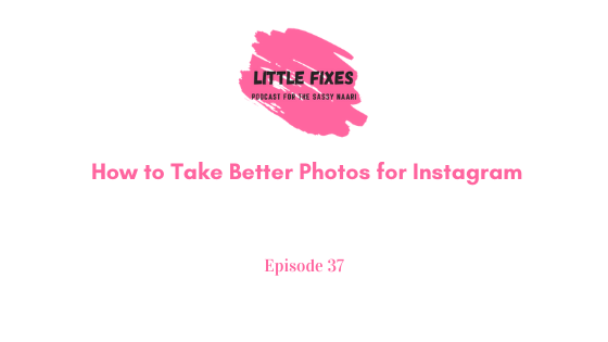 How to Take Better Photos for Instagram
