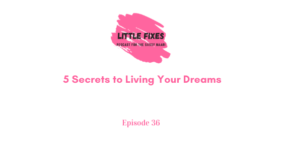 5 Secrets to Living Your Dreams