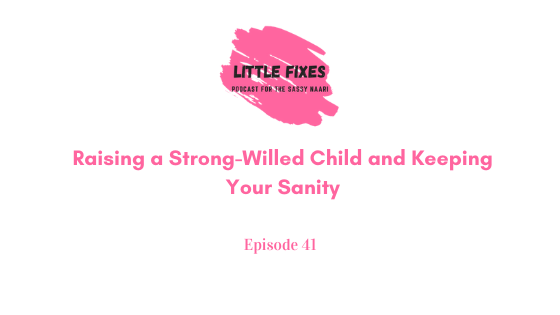 Raising a Strong-Willed Child and Keeping Your Sanity