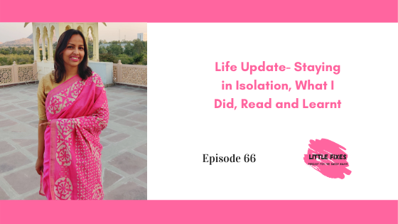 Life Update- Staying in Isolation, What I Did, Read and Learnt