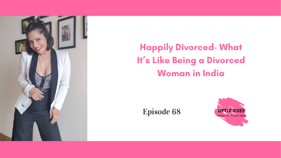 Happily Divorced- What It’s Like Being a Divorced Woman in India