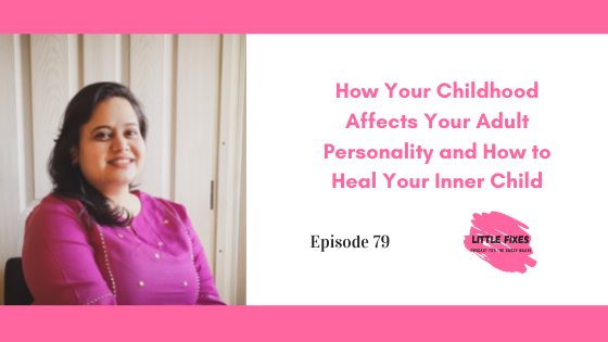 How Your Childhood Affects Your Adult Personality and How to Heal Your Inner Child