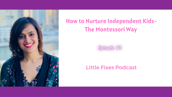 How to Nurture Independent Kids- The Montessori Way with Neha Kotecha Rao