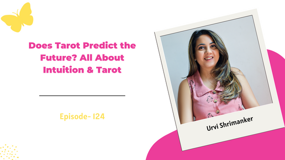 Does Tarot Predict the Future? All About Intuition & Tarot ft. Urvi Shrimanker