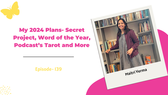 My 2024 Plans- Secret Project, Word of the Year, Podcast’s Tarot and More