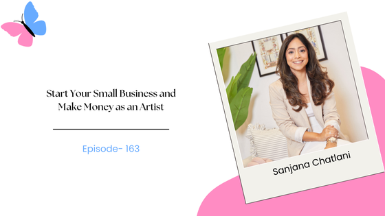 Start Your Small Business and Make Money as an Artist ft. Sanjana Chatlani of The Bombay Lettering Company