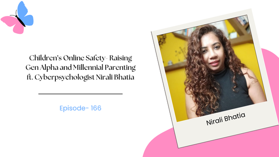 Do You Post Your Kids’ Pictures Online? Raising Gen Alpha and Millennial Parenting ft. Cyberpsychologist Nirali Bhatia