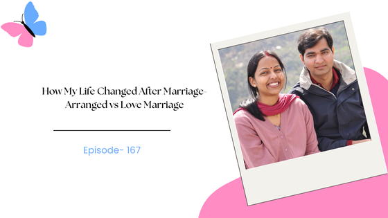 How My Life Changed After Marriage- Arranged vs Love Marriage