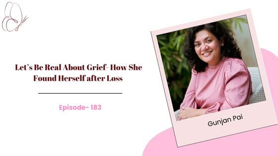 Let’s Be Real About Grief- How She Found Herself after Loss | Gunjan Pai, Founder of Copylove