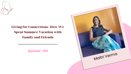 Living for Connections- How We Spent Summer Vacation with Family and Friends