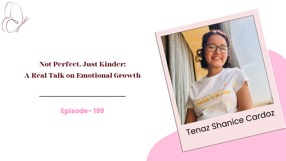 Not Perfect, Just Kinder: A Real Talk on Emotional Growth ft. Tenaz Cardoz of Kind Hearts Brigade