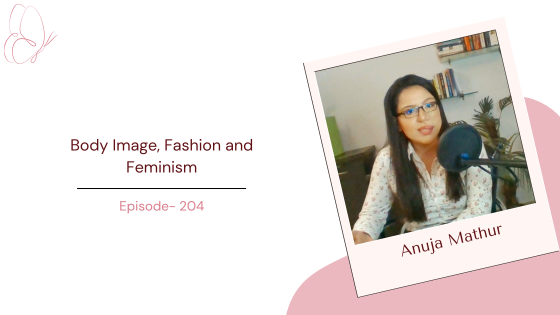 Why Fashion Is Political and What It Says About Women and Feminism ft. Anuja Mathur, Editor Popp Dapp